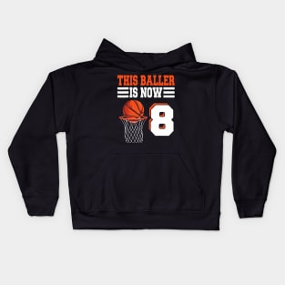 This Baller Is Now 8 Basketball 8Th Birthday 8 Years Old Kids Hoodie